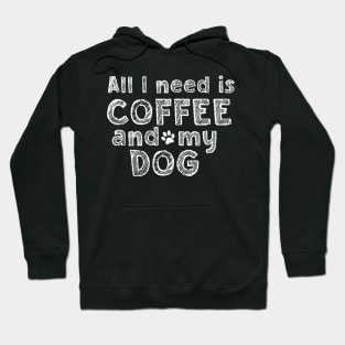 All i need is coffee and my dog Hoodie